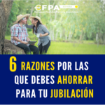 VII EDICIÓN – Seis razones que demuestran que ahorrar para la jubilación es el mejor plan